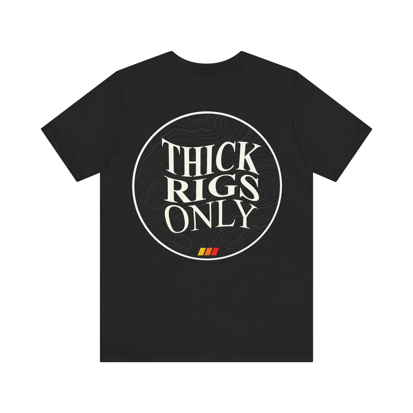 Thick Rigs Only Tee