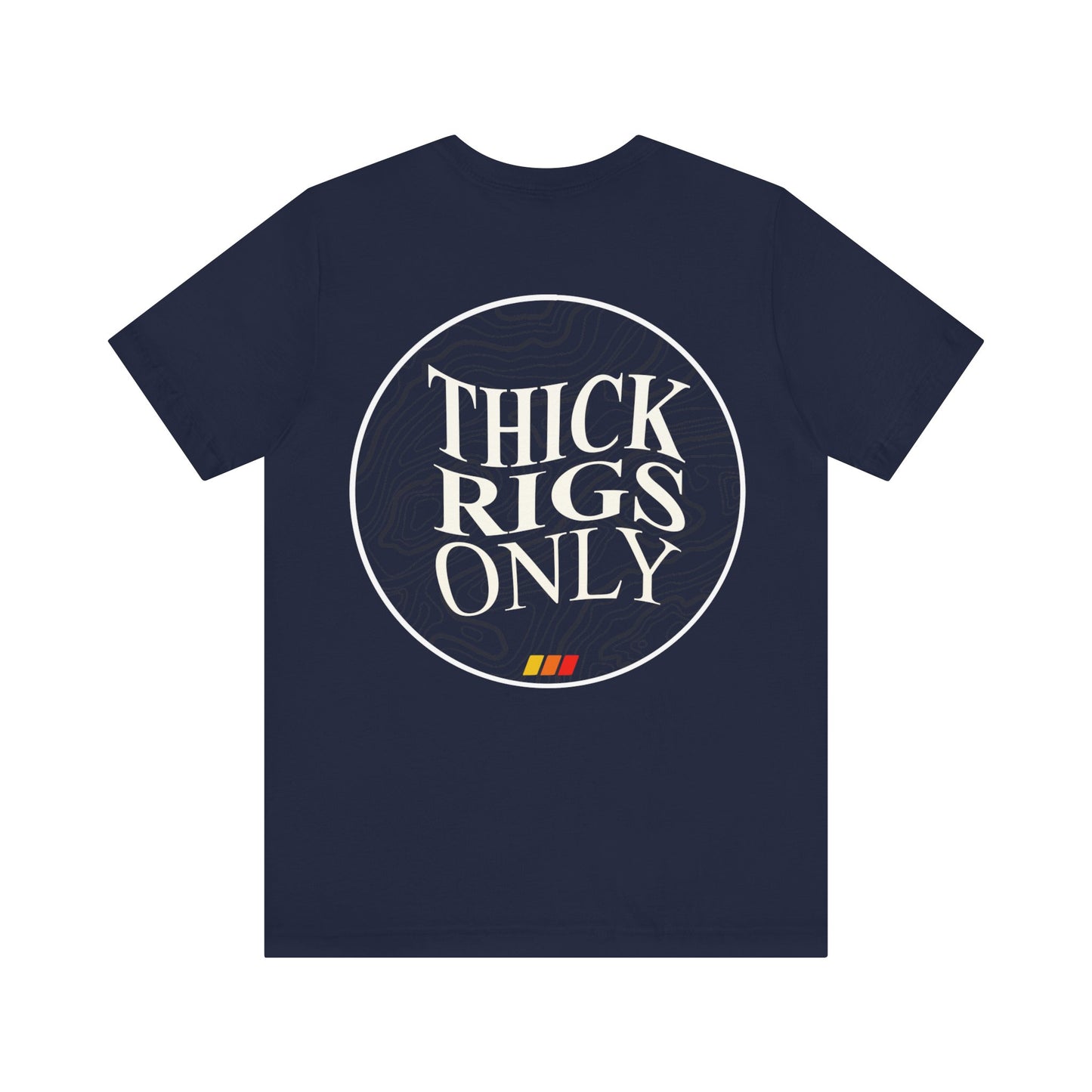 Thick Rigs Only Tee